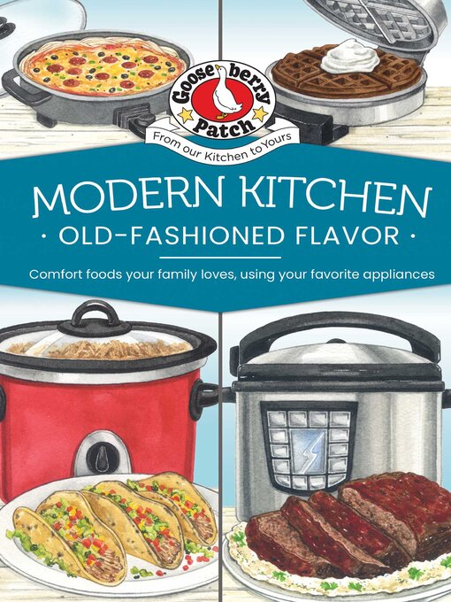 Title details for Modern Kitchen, Old-Fashioned Flavors by Gooseberry Patch - Available